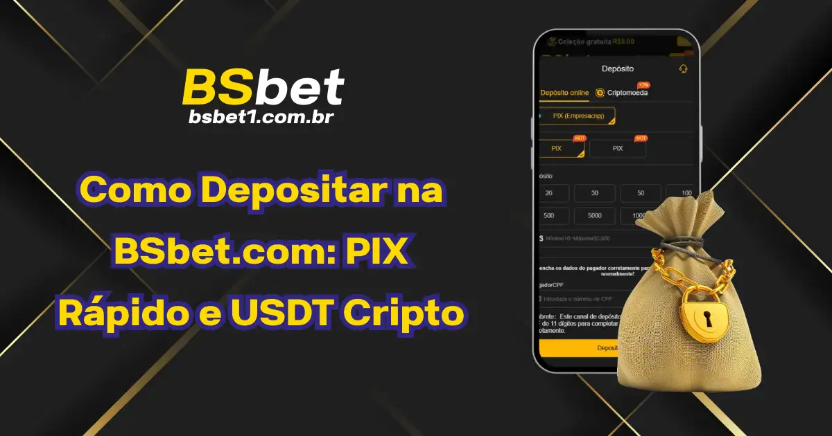 Como Depositar na BSbet.com: PIX Rápido e USDT Cripto