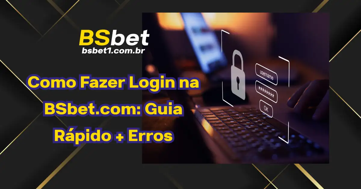 Como Fazer Login na BSbet.com: Guia Rápido + Erros
