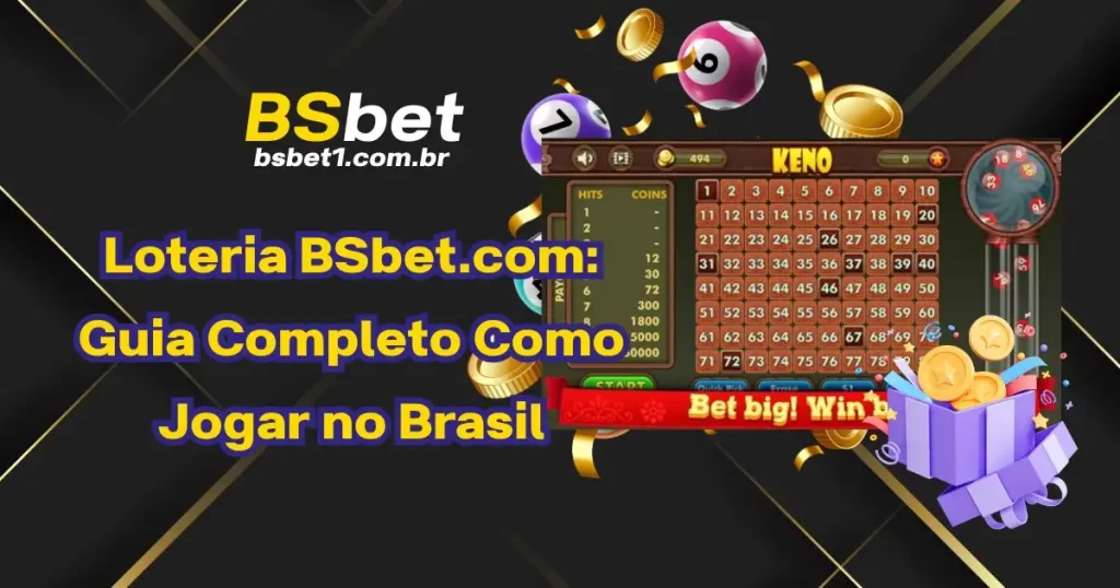 Loteria BSbet.com: Guia Completo Como Jogar no Brasil